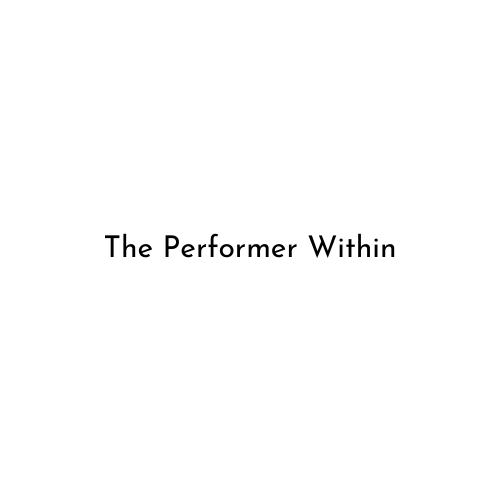 The Performer Within